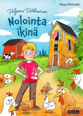 Nolointa ikinä -kirjan kannessa on värikäs piirros pojasta talon pihapiirissä ympärillään kanoja.