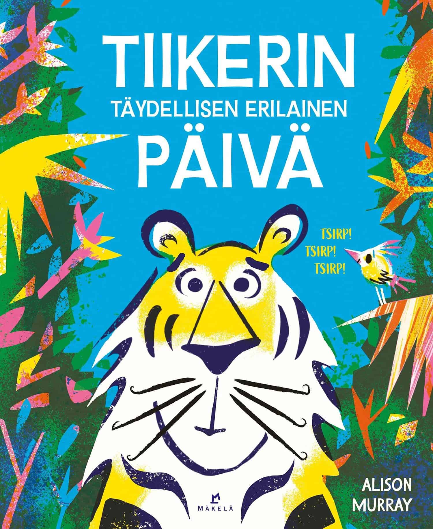 Tiikerin täydellisen erilainen päivä -kirjan kannessa on piirros hölmistyneen näköisestä tiikeristä.