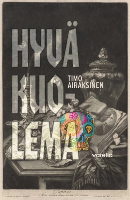 Hyvä kuolema -kirjan kannessa on mustavalkoinen still life -piirros, jossa oleva pääkallo on koristeltu kirkkain värein päälle piirretyillä kuvioilla.
