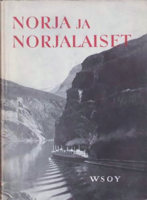 Norja ja norjalaiset -kirjan kannessa on mustavalkoinen valokuva vuonosta, jossa kulkee laiva.