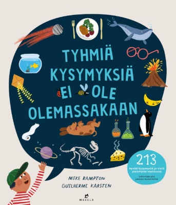 Tyhmiä kysymyksiä ei ole olemassakaan -kirjan kannessa on alakulmassa piirros pikkupojasta ja iso tumma puhekupla, jonka sisällä on piirroksia monenlaisista esineistä ja asioista.