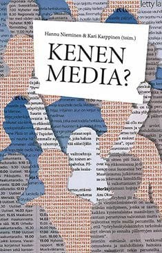 Kenen media? -kirjan kannessa on tekstisivuista leikattuja ihmishahmoja, joista yksi pitelee ylhäällä kylttiä, jossa on kirjan nimi.
