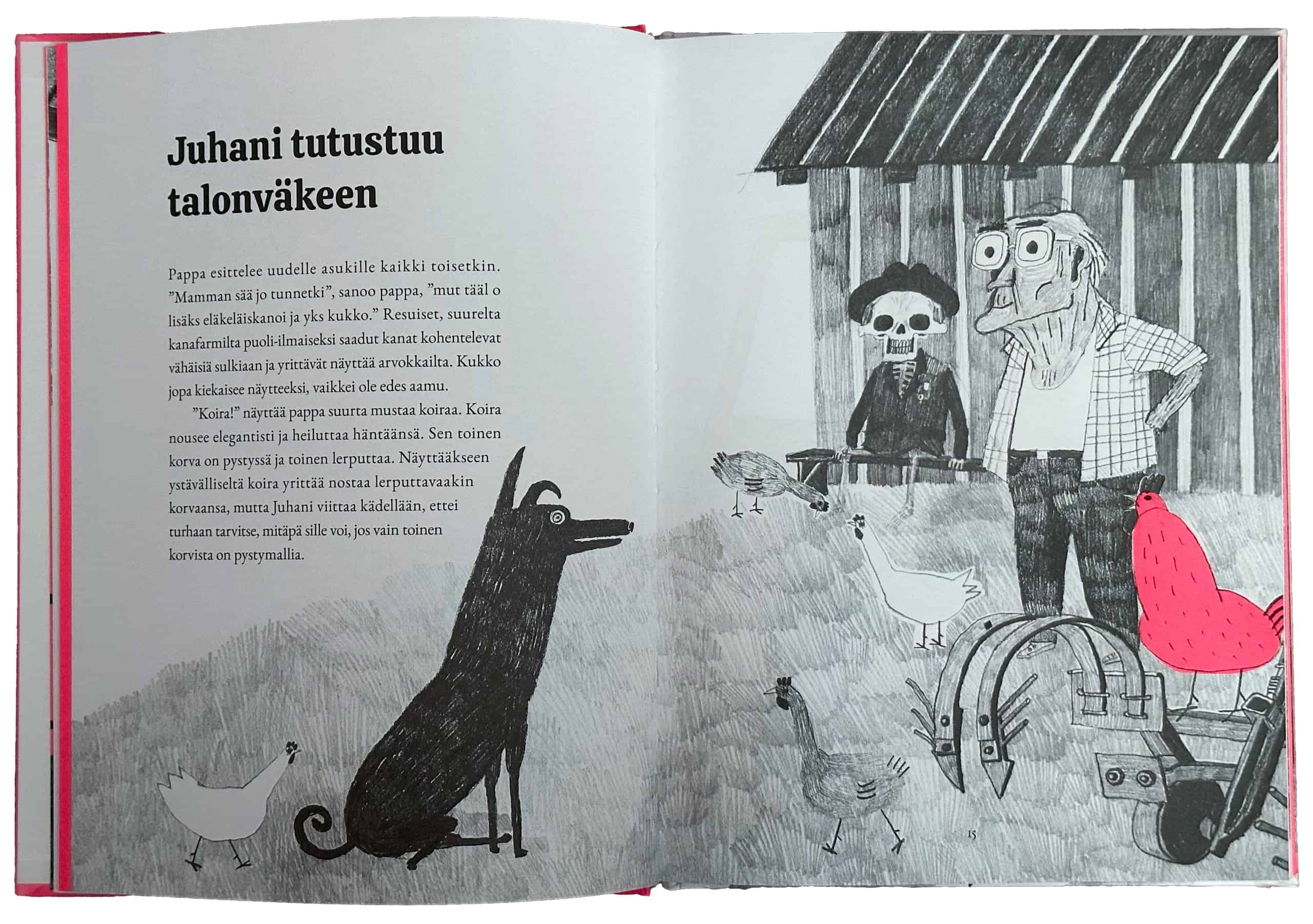 Juhani tutustuu talonväkeen. Pukuun puettu luuranko istuu seinustalla ja pappa esittelee hänet talon eläimille: koiralle, kanoille ja neonpinkille kukolle.