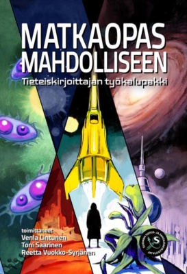 Matkaopas mahdolliseen -kirjan kannessa on piirroksia scifinäkymistä: avaruutta, olentoja, avaruusalus.
