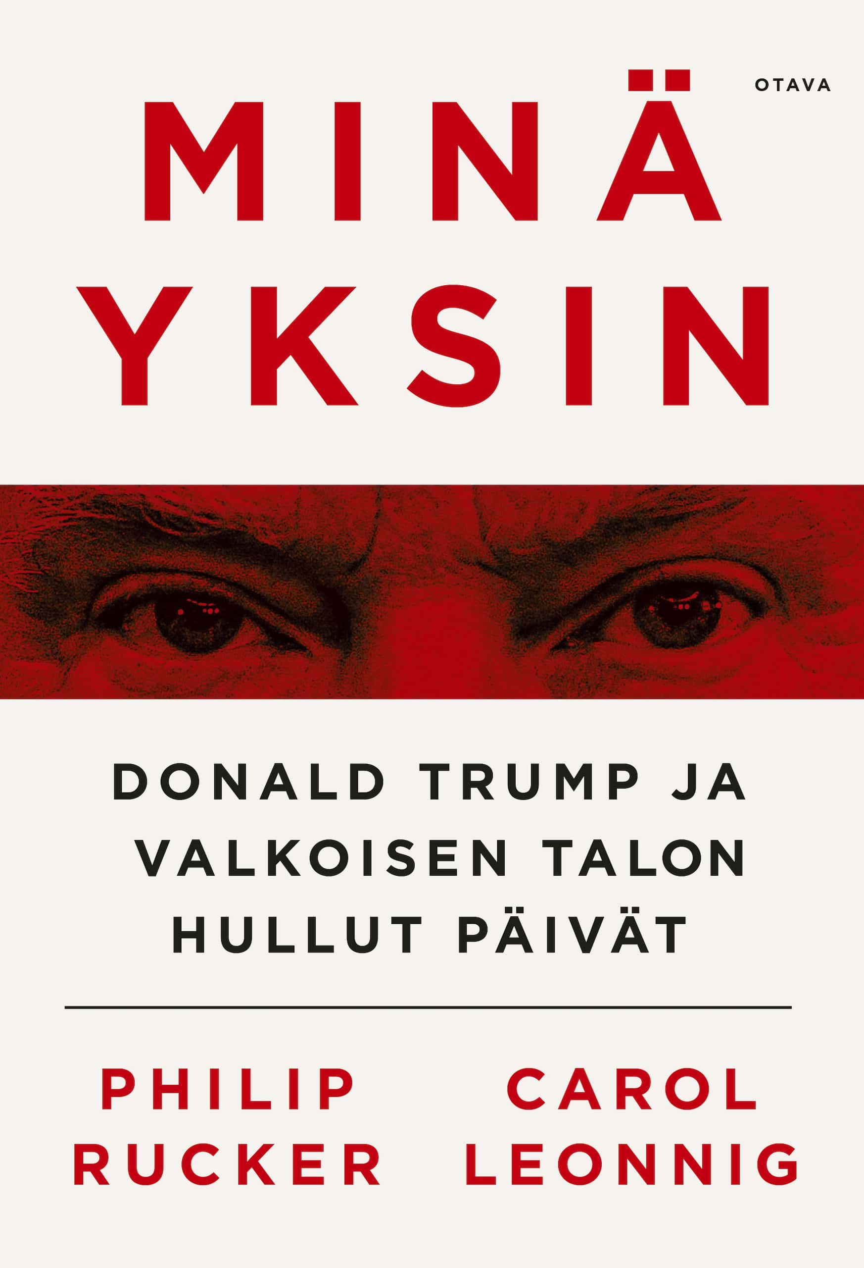 Minä yksin -kirjan kannessa on valkoisella pohjalla kapea punainen raita, jossa näkyy Trumpin silmät.