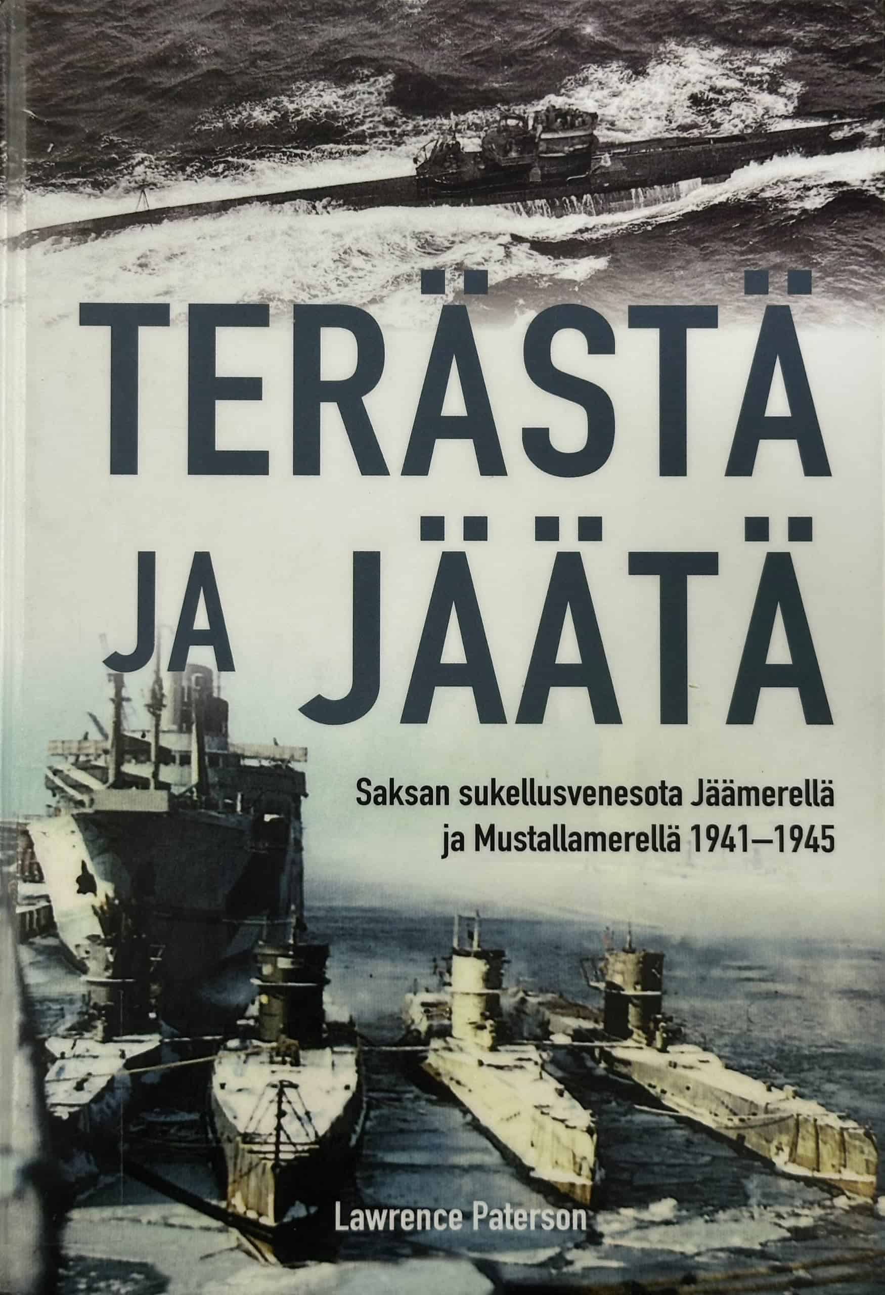 Terästä ja jäätä -kirjan kannessa on kaksi valokuvaa: kuva sukellusveneestä merellä ja kuva sukellusveneistä satamassa sotalaivan vieressä.