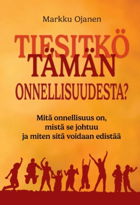 Tiesitkö tämän onnellisuudesta? -kirjan oranssissa kannessa on alareunassa riemuitsevien ihmisten siluetteja punaisella.