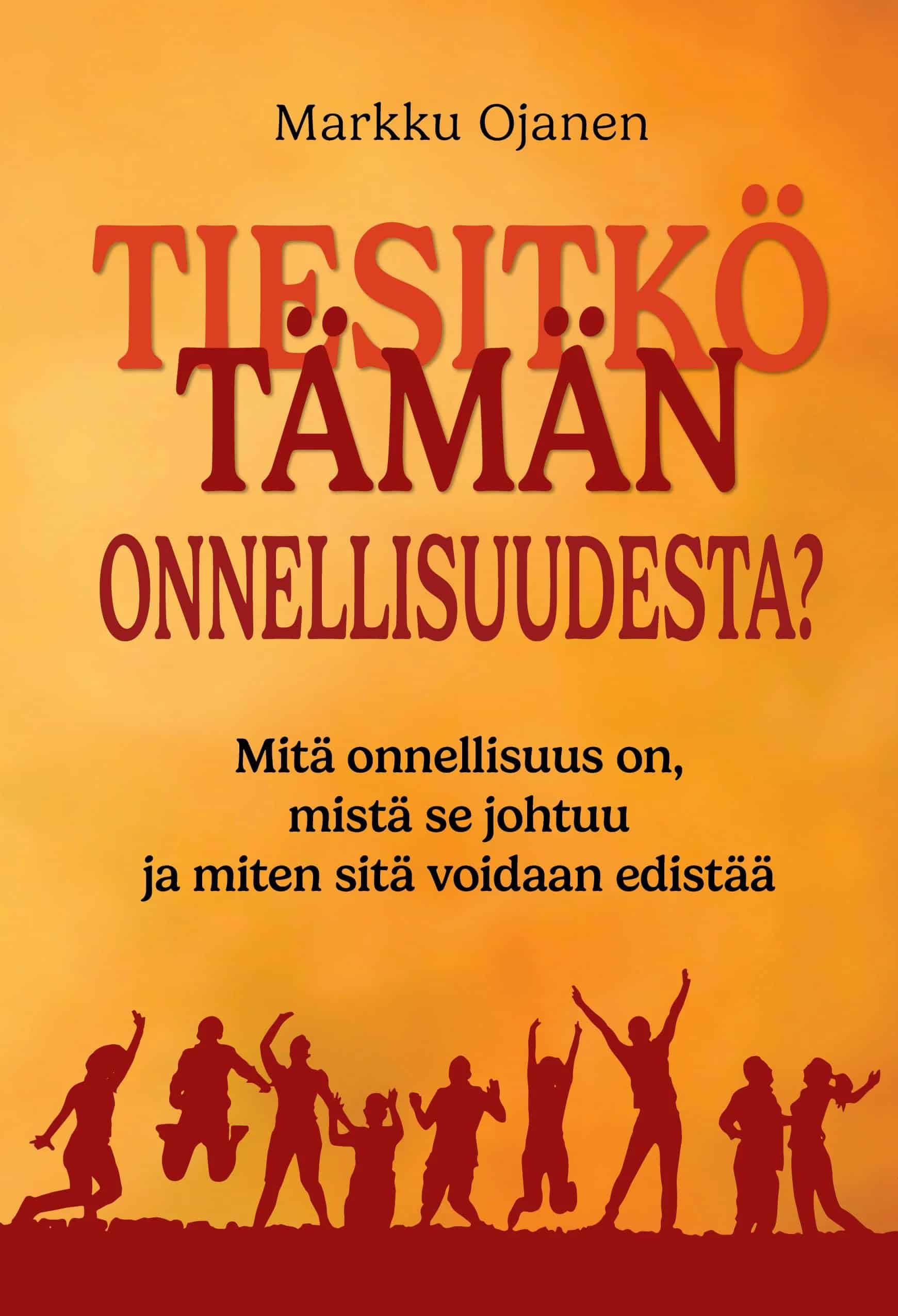 Tiesitkö tämän onnellisuudesta? -kirjan oranssissa kannessa on alareunassa riemuitsevien ihmisten siluetteja punaisella.