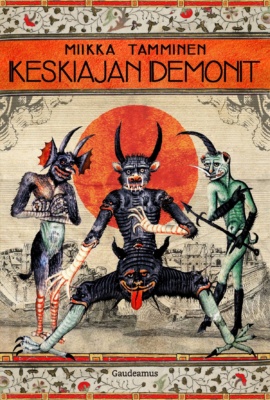 Keskiajan demonit -kirjan kannessa on keskiaikainen kuva kolmesta kammottavasta demonista.