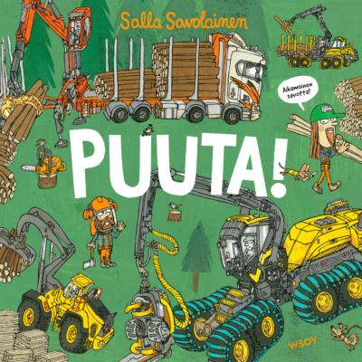 Puuta!-kirjan piirroskannessa on tukkirekka, ajokone, metsäkone ja nostokauhalla varustettu kauhakuormaaja.