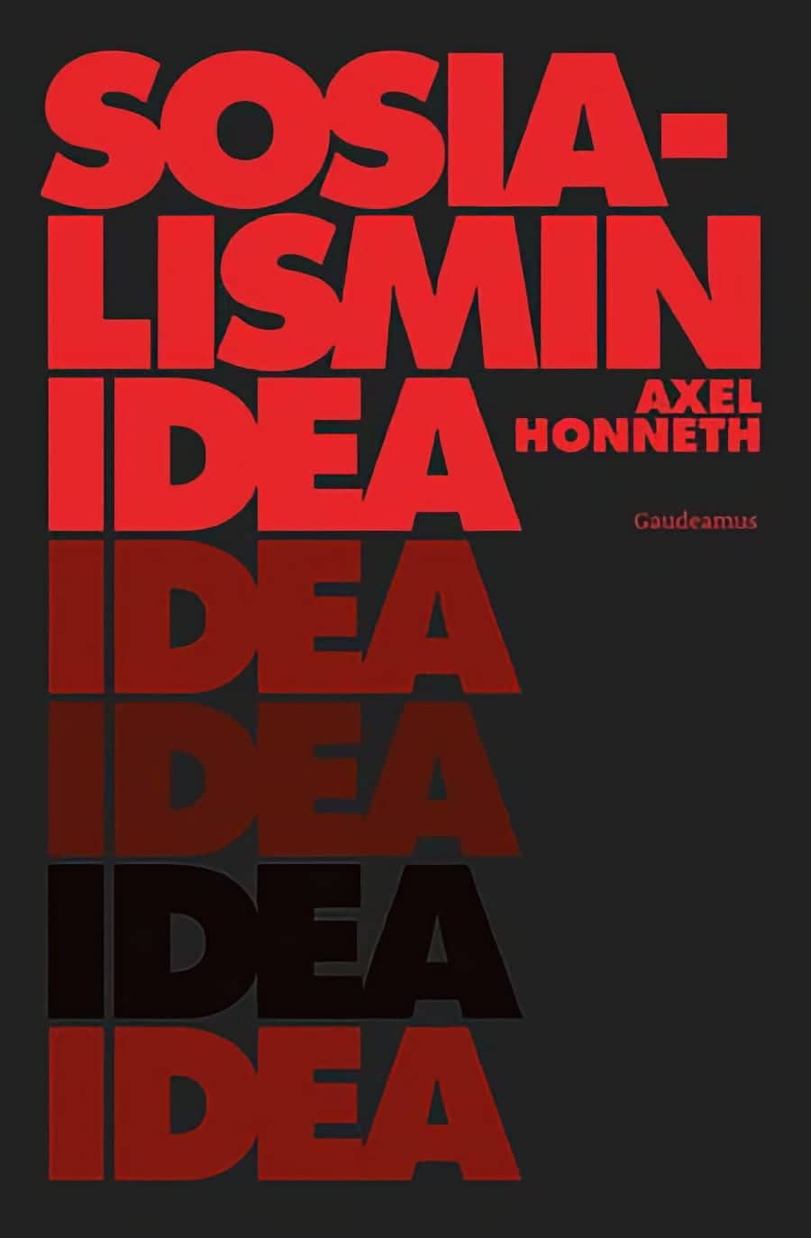 Sosialismin idea -kirjan kannessa lukee kirjan nimi isoin punaisin kirjaimin ja sana "IDEA" toistuu viisi kertaa eri värisenä.